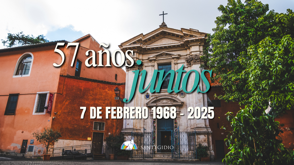 7 de febrero 1968 - 2025. La Comunidad cumple 57 años. ¡Felicidades, Sant’Egidio!